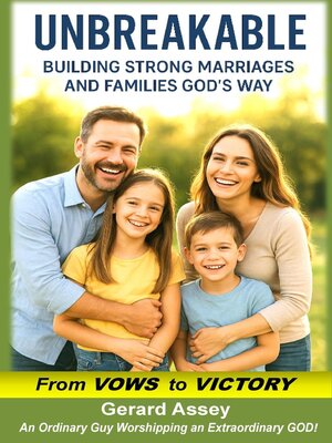 cover image of Unbreakable    Building Strong Marriages and Families God's Way (From Vows to Victory)